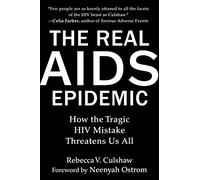 The Real AIDS Epidemic: How the Tragic HIV Mistake Threatens Us All