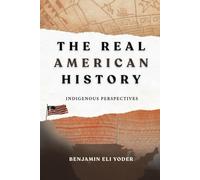 The Real American History: Indigenous Perspectives (Native American History Collection)