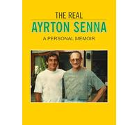 The Real Ayrton Senna: A Personal Memoir