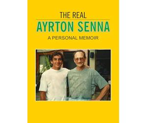 The Real Ayrton Senna: A Personal Memoir