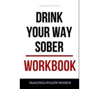 The Real Benefits You Get from Drink Your Way Sober Workbook: How to Apply Katie Herzog’s Science-Backed Alcohol Recovery Protocol Without Shame, Confusion, or White-Knuckling It