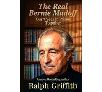The Real Bernie Madoff: Our 7 Years Together in Prison