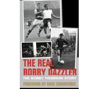The Real Bobby Dazzler: The Bobby Thomson Story
