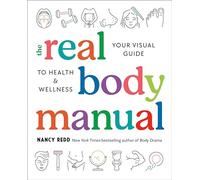 The Real Body Manual: Your Visual Guide to Health & Wellness