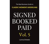 The Real Business Guide to Classic Women's Modeling 50+: 5 (Signed Booked Paid)