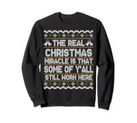 The Real Christmas Miracle You Still Work Here Funny Sweater Sweatshirt