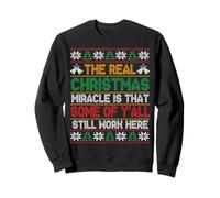 The Real Christmas Miracle You Still Work Here Sweater Sweatshirt