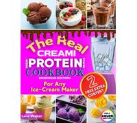 The Real CREAMI High-Protein Power CookBook: Satisfy your cravings with quick & easy protein-packed recipes for any ice cream maker, featuring ... without compromising your fitness goals