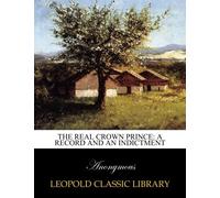 The real Crown Prince: a record and an indictment