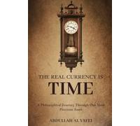 The Real Currency is Time: A Philosophical Journey Through Our Most Precious Asset