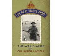 The Real 'Dad's Army': The War Diaries of Col. Rodney Foster