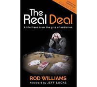 The Real Deal: A Life Freed from the Grip of Addiction (Updated and Expanded Edition)