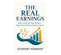 The Real Earnings: Why Free Cash Flow Matters More Than Profits in Stock Analysis (The Investing Essentials Library)