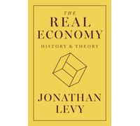The Real Economy : History and Theory