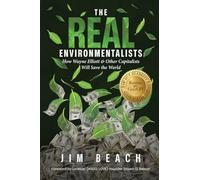 The Real Environmentalists: How Wayne Elliott & Other Capitalists Will Save the World