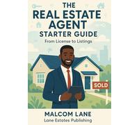 The Real Estate Agent Starter Guide: From License to Listings (The Real Estate Success Series)