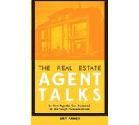The Real Estate Agent Talks: So New Agents Can Succeed in the Tough Conversations