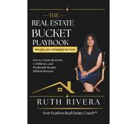 The Real Estate Bucket Playbook: How to Create Structure, Confidence, and Predictable Results Without Burnout