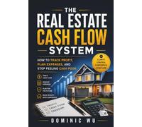The Real Estate Cash Flow System: How to Track Profit, Plan Expenses, and Stop Feeling Cash Poor
