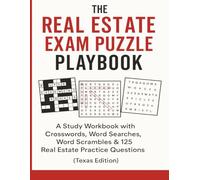 THE REAL ESTATE EXAM PUZZLE PLAYBOOK: (Texas Edition) 125 Exam Prep Questions + Crosswords, Word Searches & Word Scrambles (Calypso Keys: Real Estate Made Simple)