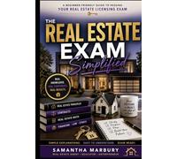 THE REAL ESTATE EXAM Simplified: A Beginner-Friendly Guide to Passing Your Real Estate Licensing Exam