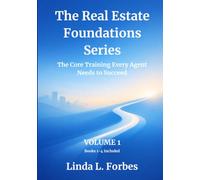 The Real Estate Foundations Series Volume 1: The Core Training Every Agent Needs to Succeed