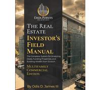 The Real Estate Investor's Field Manual: Multifamily Commercial Edition (The 4 Data Points System)
