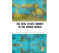 The Real Estate Market in the Roman World (Routledge Explorations in Economic History)