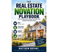 THE REAL ESTATE NOVATION PLAYBOOK: How to Structure, Market & Profit from Modern Novation Deals