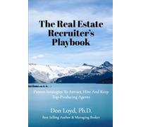 The Real Estate Recruiter’s Playbook: Proven Strategies to Attract, Hire, and Keep Top-Producing Agents