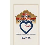 The Real Estate Relationship Companion Guide: The Book You Didn't Know You Needed