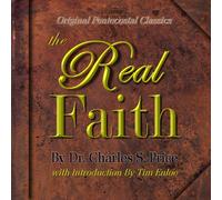 The Real Faith (Original Pentecostal Classics) Foreword and introduction By Tim Enloe by Charles S. Price, Tim Enloe (2008) Paperback