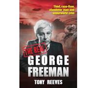 The Real George Freeman: Thief, Race-fixer, Standover Man and Underworld