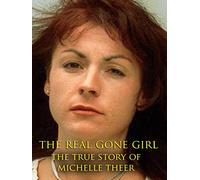 The Real Gone Girl : The True Story of Michelle Theer