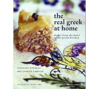 The Real Greek at Home: Dishes from the Heart of the Greek Kitchen