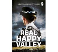 The Real Happy Valley – True stories of crime and heroism from Yorkshire's front line policewomen