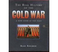 The Real History of the Cold War: A New Look at the Past (Real History Series)