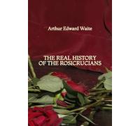 The Real History of the Rosicrucians