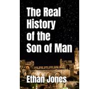 The Real History of the Son of Man