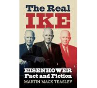 The Real Ike: Eisenhower Fact and Fiction