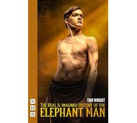 The Real & Imagined History of the Elephant Man (NHB Modern Plays)