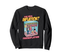 The Real Inflation Friendflation Funny Friendship Friends Sweatshirt