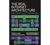 The Real Internet Architecture: Past, Present, and Future Evolution – Princeton University Press