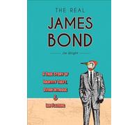 The Real James Bond: A True Story of Identity Theft, Avian Intrigue, and Ian Fleming
