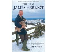 The Real James Herriot: The Authorized Biography