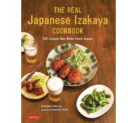 The Real Japanese Izakaya Cookbook: 120 Classic Bar Bites from Japan