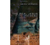 The Real Jesus: Then and Now