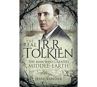 The Real JRR Tolkien: The Man Who Created Middle-Earth