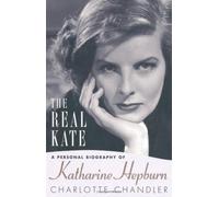 The Real Kate: A Personal Biography of Katharine Hepburn