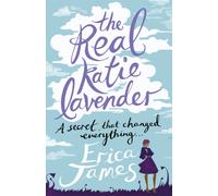 The Real Katie Lavender : A secret that changed everything... the warm, witty and utterly beguiling novel from the Sunday Times bestselling author